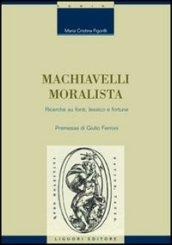 Machiavelli moralista. Ricerche su fonti, lessico e fortuna